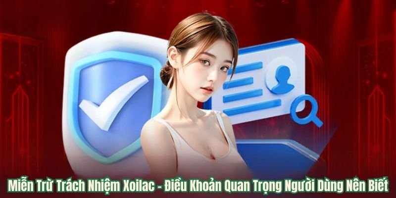 Miễn Trừ Trách Nhiệm Xoilac - Điều Khoản Quan Trọng Người Dùng Nên Biết